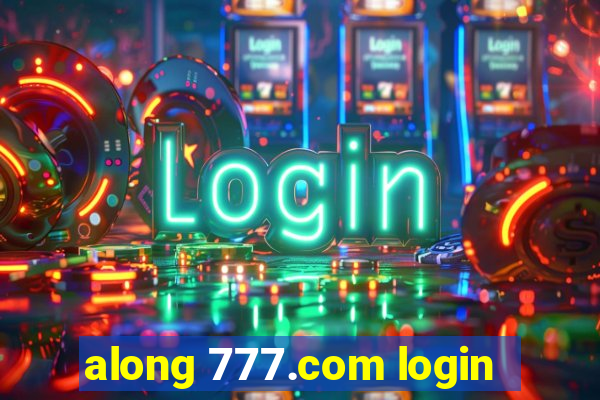 along 777.com login